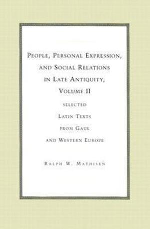 People, Personal Expression, and Social Relations in Late Antiquity, Volume II