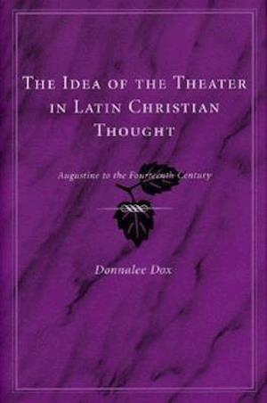 The Idea of the Theater in Latin Christian Thought