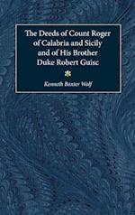 The Deeds of Count Roger of Calabria and Sicily and of His Brother Duke Robert Guisc