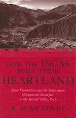 How the Incas Built Their Heartland