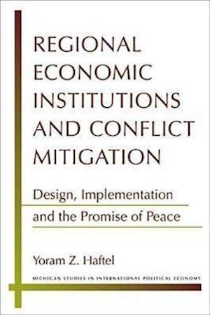 Regional Economic Institutions and Conflict Mitigation