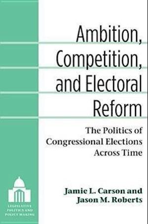 Ambition, Competition, and Electoral Reform