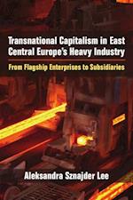 Transnational Capitalism in East Central Europe's Heavy Industry