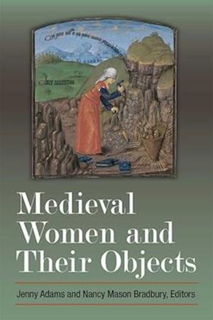 Medieval Women and Their Objects