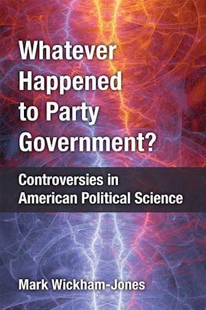 Wickham-Jones, M:  Whatever Happened to Party Government?