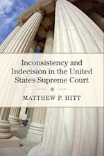 Inconsistency and Indecision in the United States Supreme Court