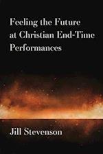 Feeling the Future at Christian End-Time Performances