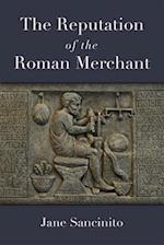 The Reputation of the Roman Merchant