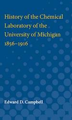 History of the Chemical Laboratory of the University of Michigan 1856-1916