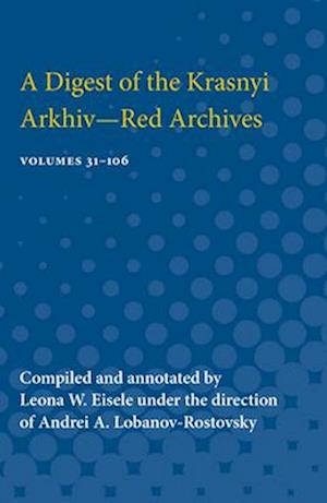 A Digest of the Krasnyi Arkhiv--Red Archives