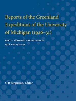 Reports of the Greenland Expeditions of the University of Michigan (1926-31)