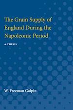The Grain Supply of England During the Napoleonic Period