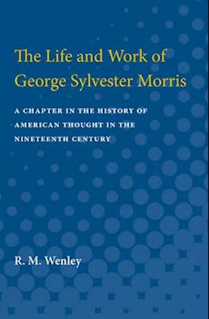 The Life and Work of George Sylvester Morris