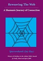 Reweaving The Web- A Shamanic Journey of Connection 