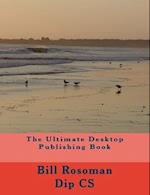 The Ultimate Desktop Publishing Book