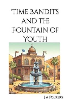 Time Bandits and the Fountain of Youth