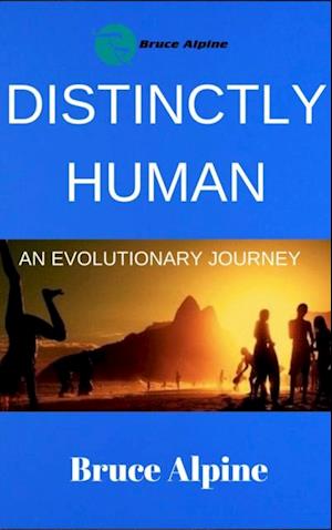 Distinctly Human, An Evolutionary Journey