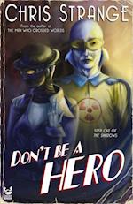 Don't Be a Hero: A Superhero Novel