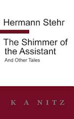 The Shimmer of the Assistant and Other Tales