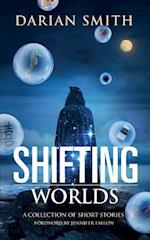 Shifting Worlds: A Collection of Short Stories 