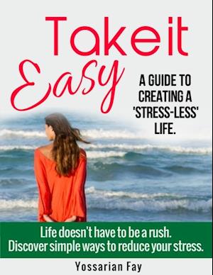 Take it Easy: A Guide to Creating a 'Stress-Less' Life