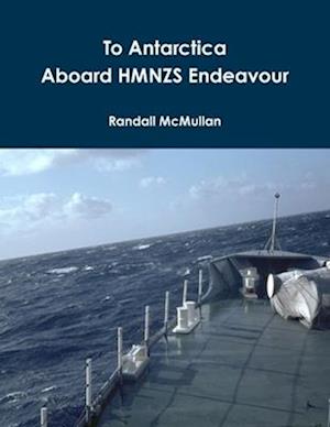 To Antarctica Aboard HMNZS Endeavour