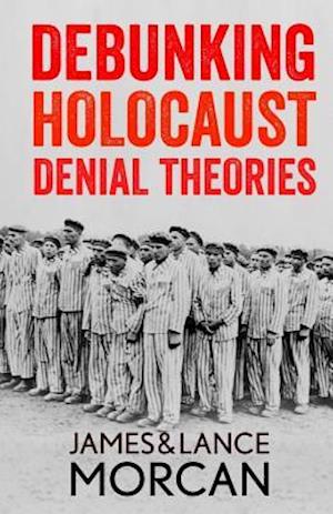 DEBUNKING HOLOCAUST DENIAL THEORIES: Two Non-Jews Affirm the Historicity of the Nazi Genocide