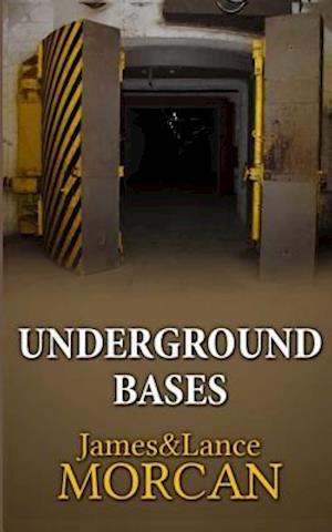 UNDERGROUND BASES: Subterranean Military Facilities and the Cities Beneath Our Feet