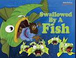 Swallowed By A Fish: The adventures of Jonah and the big fish 