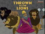 Thrown to the Lions: Daniel and the Lions 
