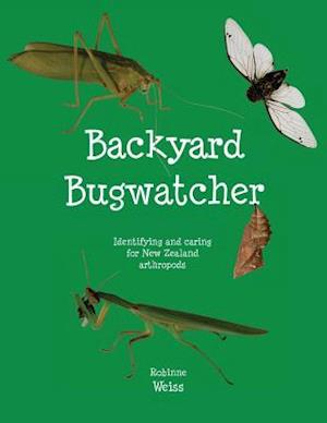 Backyard Bugwatcher: Identifying and caring for New Zealand Arthropods