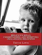 Behaviour Skills, Understanding and Modifying Challenging Behaviour