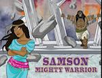 Samson Mighty Warrior: The adventures of Samson 