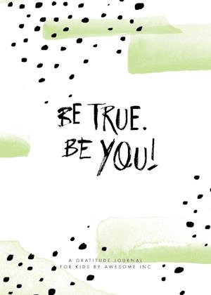 Be True, Be You!