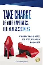 TAKE CHARGE OF YOUR HAPPINESS, BELLY FAT & SEXINESS