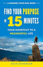 Find Your Purpose in 15 Minutes
