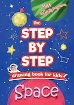 The Step by Step drawing book for kids - Space