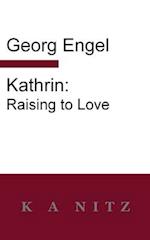 Kathrin: Raising to Love 