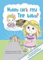 Mommy Can't Feed The Baby? 