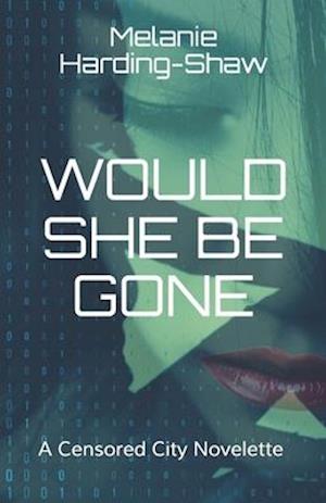 Would She Be Gone: A Censored City Novelette