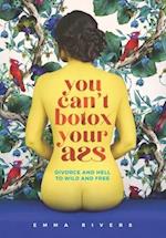 You Can't Botox Your Ass