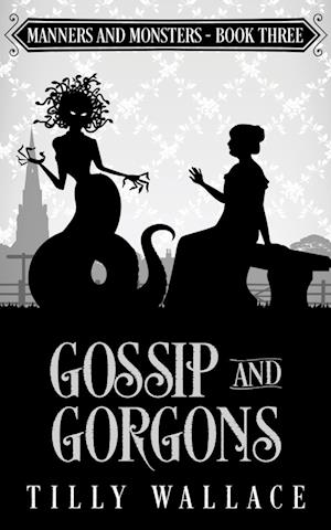 Gossip and Gorgons