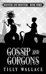 Gossip and Gorgons 