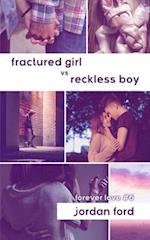 Fractured Girl vs Reckless Boy