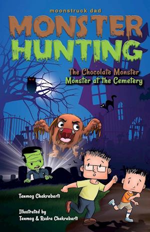 Moonstruck Dad, Monster Hunting, The Chocolate Monster, Monster at the Cemetery