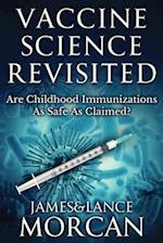 VACCINE SCIENCE REVISITED: Are Childhood Immunizations As Safe As Claimed? 