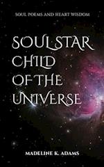 Soul Star Child of the Universe: Soul Poems and Heart Wisdom 