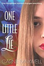 One Little Lie: One thoughtless moment changes everything 