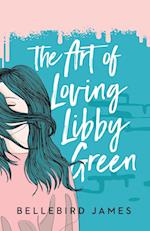 The Art of Loving Libby Green 
