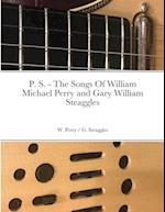 P. S. - The Songs Of William Michael Perry and Gary William Steaggles 